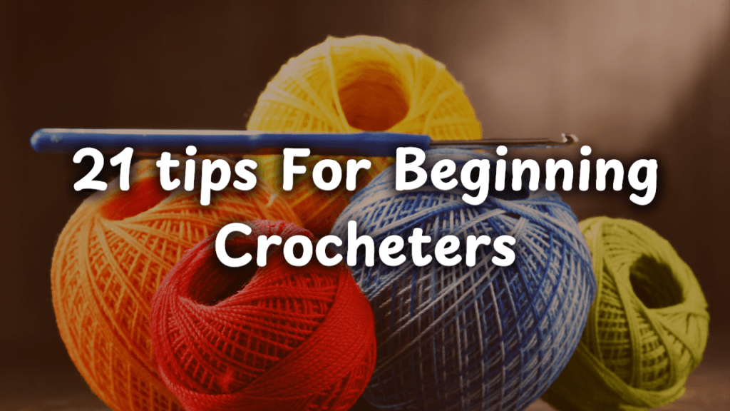 21 essential tips For Beginning Crocheters