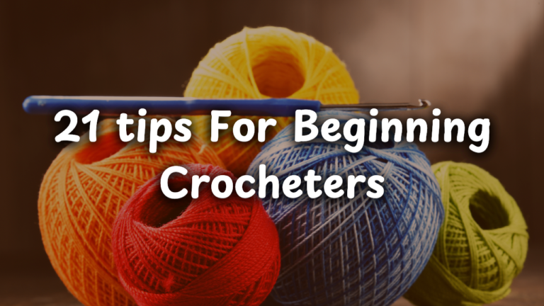 21 essential tips For Beginning Crocheters